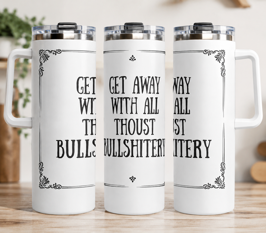 " Bullshitery" 30oz Traveler Tumbler